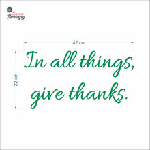 Load image into Gallery viewer, In All Things Give Thanks Wall Decal Decotherapy