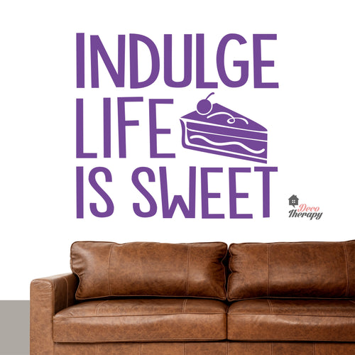 Indulge Life Is Sweet Wall Decal Decotherapy