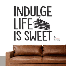 Load image into Gallery viewer, Indulge Life Is Sweet Wall Decal Decotherapy