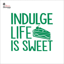 Load image into Gallery viewer, Indulge Life Is Sweet Wall Decal Decotherapy