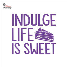 Load image into Gallery viewer, Indulge Life Is Sweet Wall Decal Decotherapy