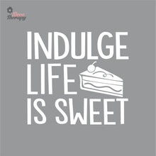 Load image into Gallery viewer, Indulge Life Is Sweet Wall Decal Decotherapy