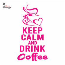 Load image into Gallery viewer, Keep Calm And Drink Coffee Wall Decal Decotherapy