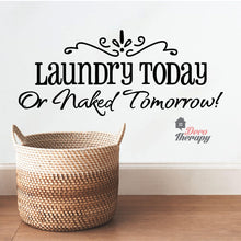 Load image into Gallery viewer, Laundry Today or Naked Tomorrow Wall Decal