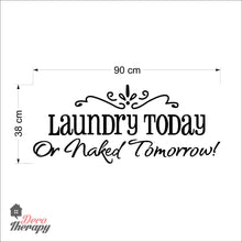 Load image into Gallery viewer, Laundry Today or Naked Tomorrow Wall Decal