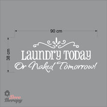 Load image into Gallery viewer, Laundry Today or Naked Tomorrow Wall Decal