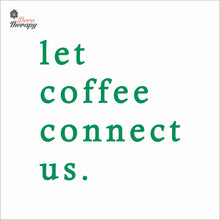 Load image into Gallery viewer, Let Coffee Connect Us Wall Decal Decotherapy