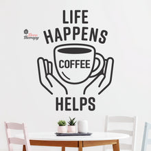 Load image into Gallery viewer, Life Happens Coffee Helps V3 Wall Decal