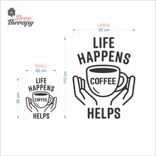 Load image into Gallery viewer, Life Happens Coffee Helps V3 Wall Decal
