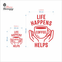 Load image into Gallery viewer, Life Happens Coffee Helps V3 Wall Decal