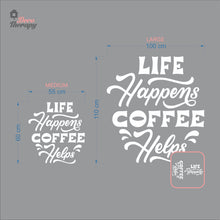 Load image into Gallery viewer, Life Happens Coffee Helps V1 Wall Decal Decotherapy