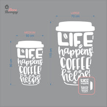 Load image into Gallery viewer, Life Happens Coffee Helps V2 Wall Decal Decotherapy