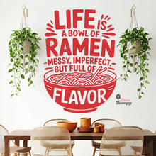 Load image into Gallery viewer, Life Is A Bowl Of Ramen Messy But Full Flavor Wall Decal