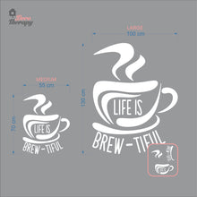 Load image into Gallery viewer, Life Is Brew-Tiful Coffee Tea Wall Decal Decotherapy