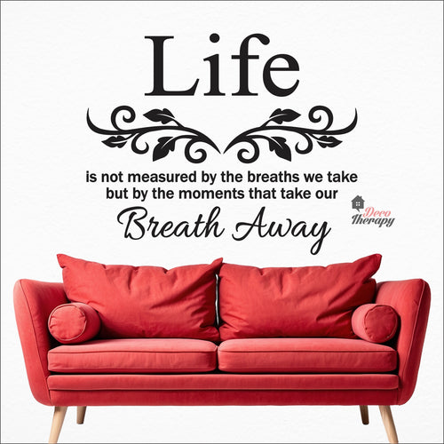 Life Is Not Measured By The Breaths We Take But By The Moments Wall Decal Decotherapy