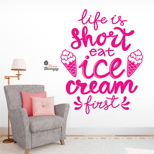 Life Is Short Eat Ice Cream First Wall Decal Decotherapy