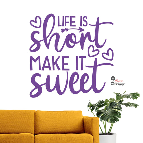 Life Is Short Make It Sweet Wall Decal Decotherapy