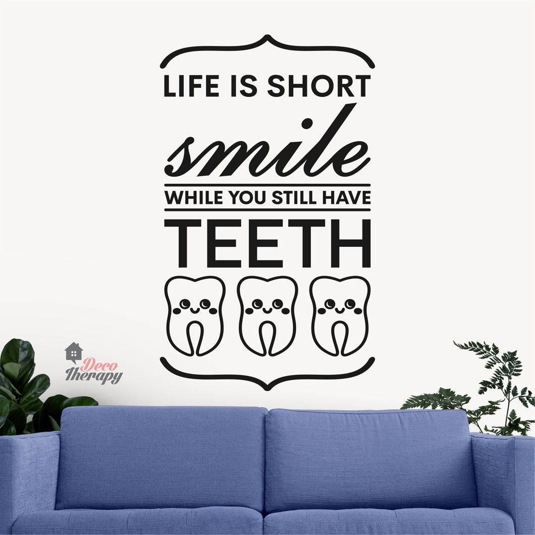 Life Is Short Smile While You Still Have Teeth Dental Wall Decal