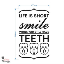 Load image into Gallery viewer, Life Is Short Smile While You Still Have Teeth Dental Wall Decal
