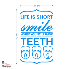 Load image into Gallery viewer, Life Is Short Smile While You Still Have Teeth Dental Wall Decal