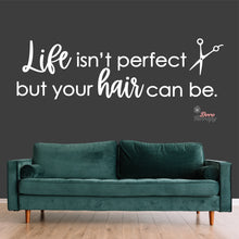 Load image into Gallery viewer, Life Isn&#39;t Perfect But Your Hair Can Be Wall Decal Decotherapy