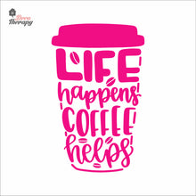 Load image into Gallery viewer, Life Happens Coffee Helps V2 Wall Decal Decotherapy