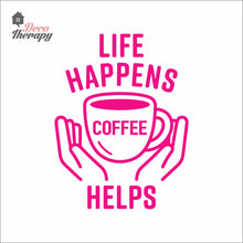 Load image into Gallery viewer, Life Happens Coffee Helps V3 Wall Decal