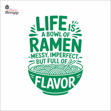 Load image into Gallery viewer, Life Is A Bowl Of Ramen Messy But Full Flavor Wall Decal