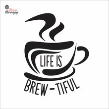 Load image into Gallery viewer, Life Is Brew-Tiful Coffee Tea Wall Decal Decotherapy
