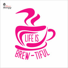 Load image into Gallery viewer, Life Is Brew-Tiful Coffee Tea Wall Decal Decotherapy