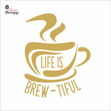 Load image into Gallery viewer, Life Is Brew-Tiful Coffee Tea Wall Decal Decotherapy