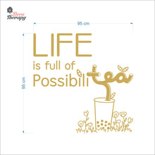 Load image into Gallery viewer, Life Is Full Of Possibilitea Wall Decal Decotherapy