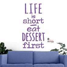 Load image into Gallery viewer, Life Is Short Eat Dessert First Wall Decal Decotherapy