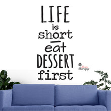 Load image into Gallery viewer, Life Is Short Eat Dessert First Wall Decal Decotherapy