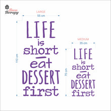 Load image into Gallery viewer, Life Is Short Eat Dessert First Wall Decal Decotherapy