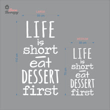Load image into Gallery viewer, Life Is Short Eat Dessert First Wall Decal Decotherapy