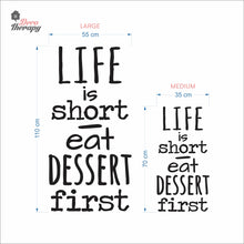 Load image into Gallery viewer, Life Is Short Eat Dessert First Wall Decal Decotherapy