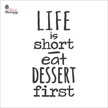Load image into Gallery viewer, Life Is Short Eat Dessert First Wall Decal Decotherapy