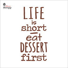 Load image into Gallery viewer, Life Is Short Eat Dessert First Wall Decal Decotherapy