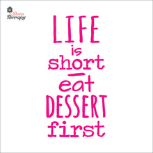 Load image into Gallery viewer, Life Is Short Eat Dessert First Wall Decal Decotherapy