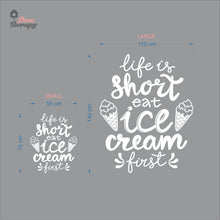 Load image into Gallery viewer, Life Is Short Eat Ice Cream First Wall Decal Decotherapy