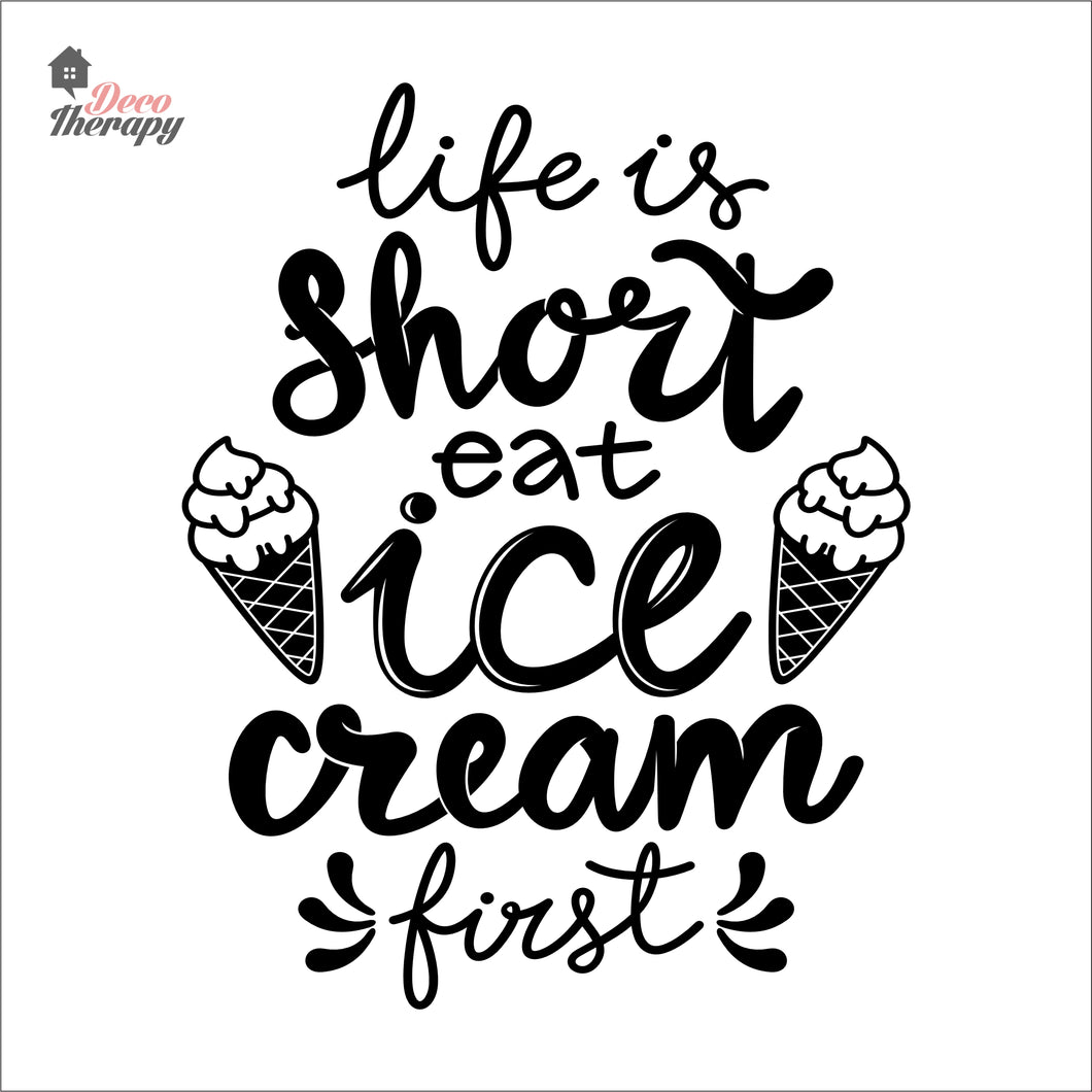 Life Is Short Eat Ice Cream First Wall Decal Decotherapy