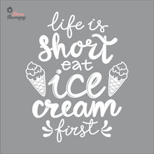 Load image into Gallery viewer, Life Is Short Eat Ice Cream First Wall Decal Decotherapy