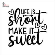 Load image into Gallery viewer, Life Is Short Make It Sweet Wall Decal Decotherapy