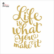 Load image into Gallery viewer, Life Is What You Make It Wall Decal Decotherapy