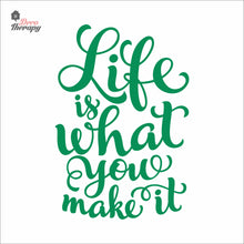 Load image into Gallery viewer, Life Is What You Make It Wall Decal Decotherapy