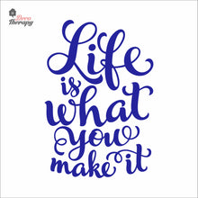 Load image into Gallery viewer, Life Is What You Make It Wall Decal Decotherapy