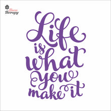 Load image into Gallery viewer, Life Is What You Make It Wall Decal Decotherapy