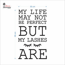 Load image into Gallery viewer, Life May Not Be Perfect But My Lashes Wall Decal Decotherapy