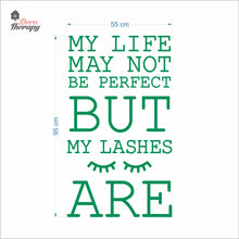 Load image into Gallery viewer, Life May Not Be Perfect But My Lashes Wall Decal Decotherapy